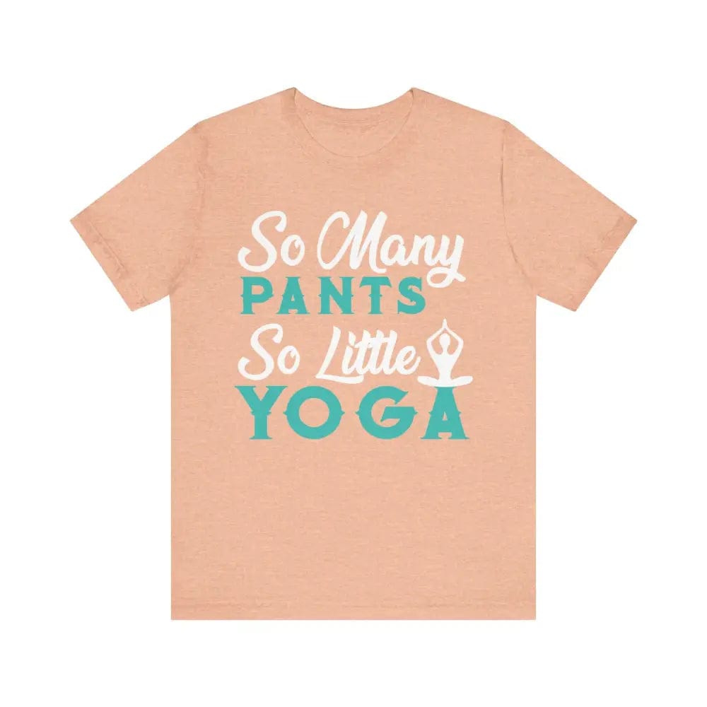 So Many Pants So Little Yoga Unisex Jersey Short Sleeve Yoga Tee - Heather Peach / S - T-Shirt