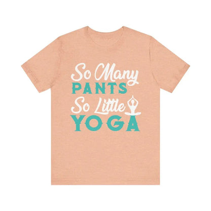 So Many Pants So Little Yoga Unisex Jersey Short Sleeve Yoga Tee - Heather Peach / S - T-Shirt