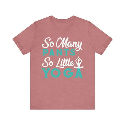 So Many Pants So Little Yoga Unisex Jersey Short Sleeve Yoga Tee - Heather Mauve / S - T-Shirt