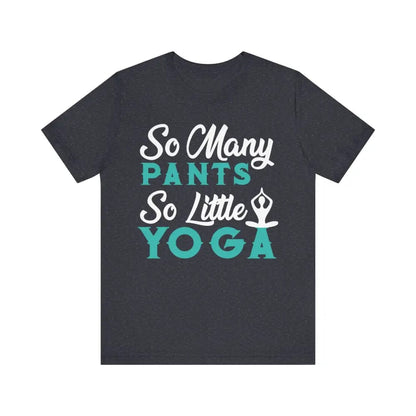 So Many Pants So Little Yoga Unisex Jersey Short Sleeve Yoga Tee - Heather Navy / S - T-Shirt