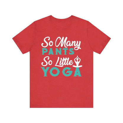 So Many Pants So Little Yoga Unisex Jersey Short Sleeve Yoga Tee - Heather Red / S - T-Shirt