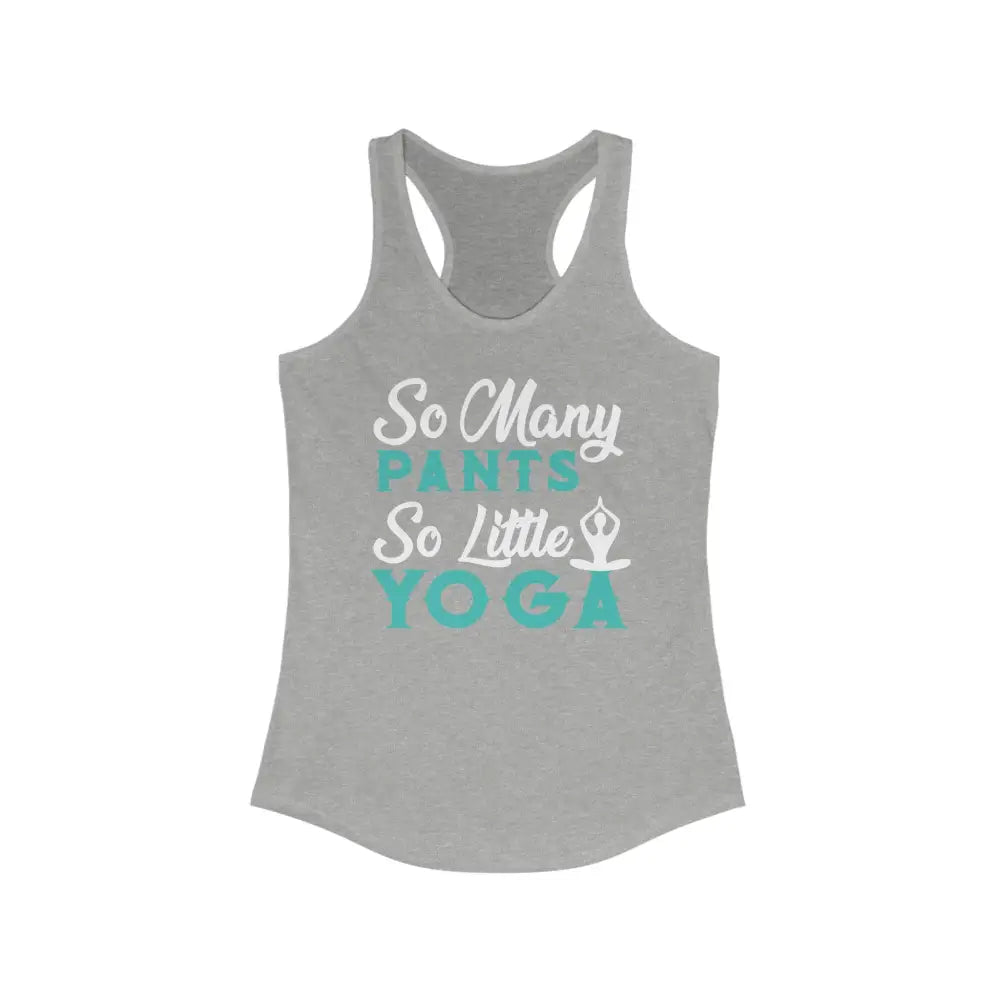 So Many Pants So Little Yoga...Women’s Ideal Racerback Tank - Heather Grey / XS - Tank Top