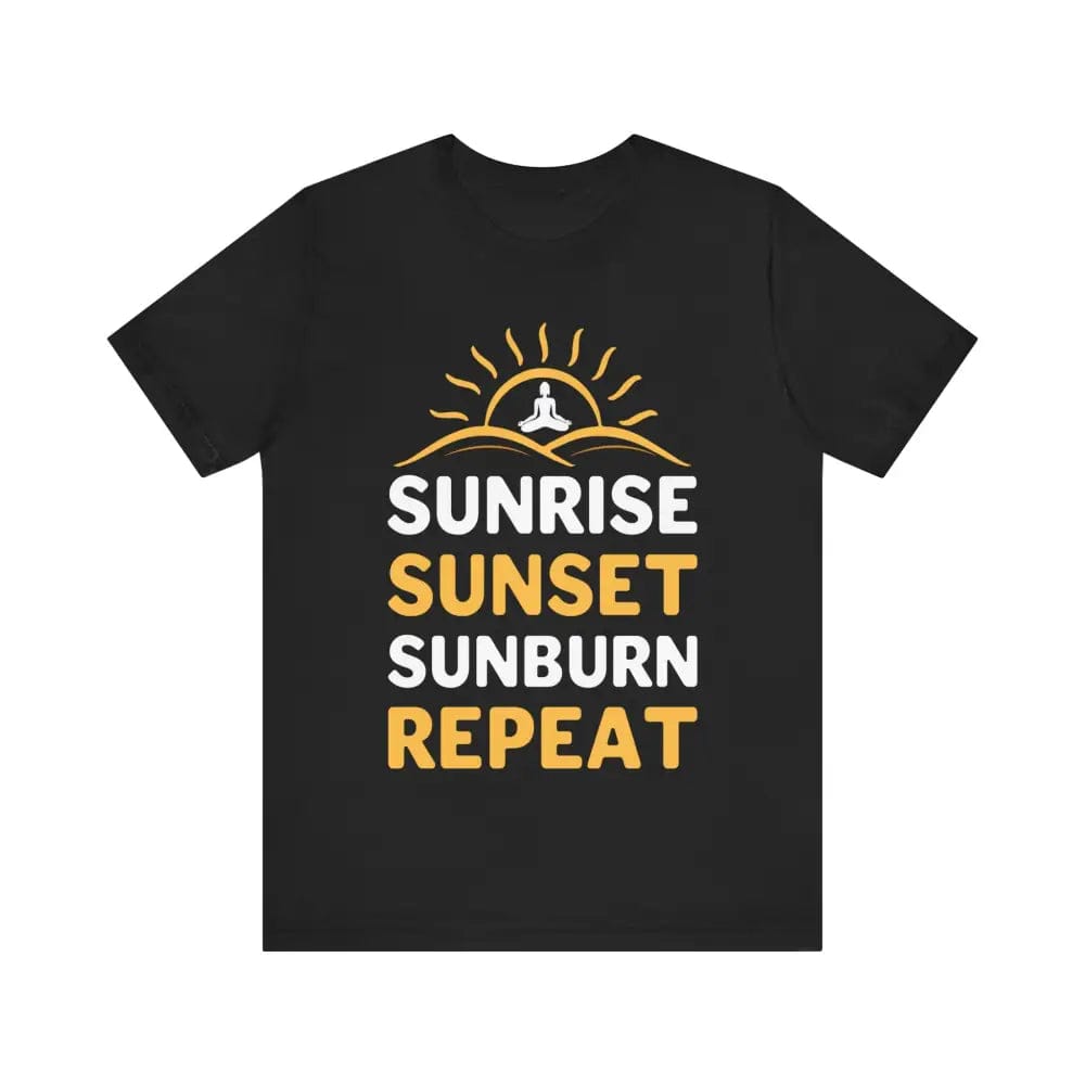 Sunrise Sunset Sunburn Repeat Unisex Jersey Short Sleeve Yoga Tee - Black / S - T-Shirt