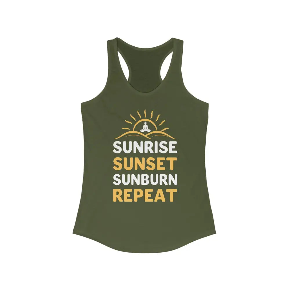 Sunrise Sunset Sunburn Repeat...Women’s Ideal Racerback Tank - Solid Military Green / XS - Tank Top