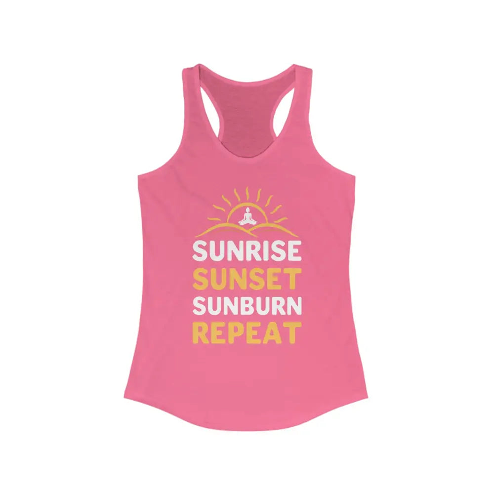 Sunrise Sunset Sunburn Repeat...Women’s Ideal Racerback Tank - Solid Hot Pink / XS - Tank Top