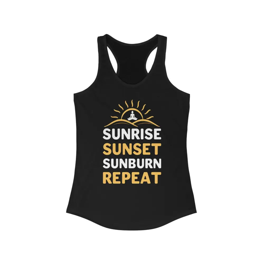 Sunrise Sunset Sunburn Repeat...Women’s Ideal Racerback Tank - Solid Black / XS - Tank Top