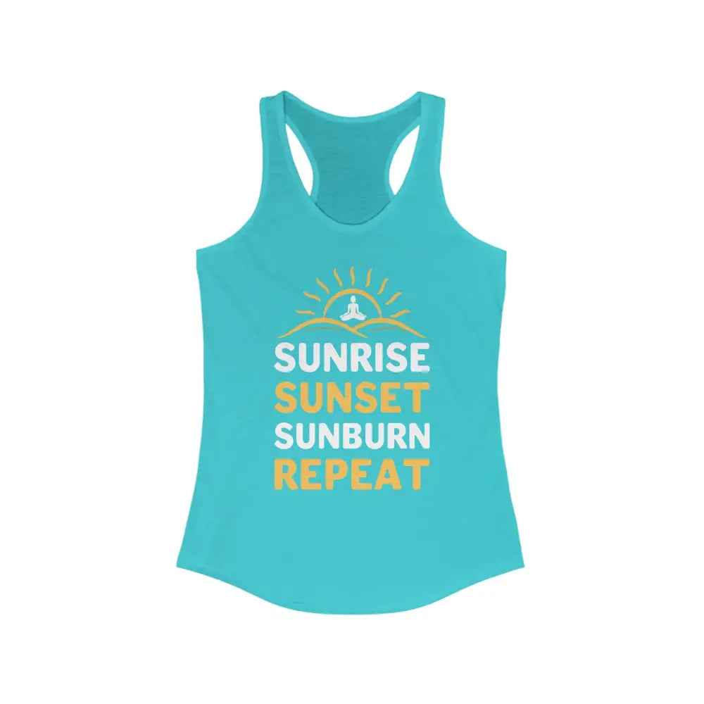 Sunrise Sunset Sunburn Repeat...Women’s Ideal Racerback Tank - Solid Tahiti Blue / XS - Tank Top