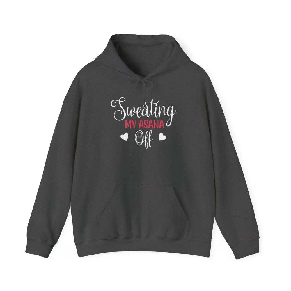 Sweating My Asana Off Hoodie — Funny Yoga Sweatshirt for Yogis - Hoodie