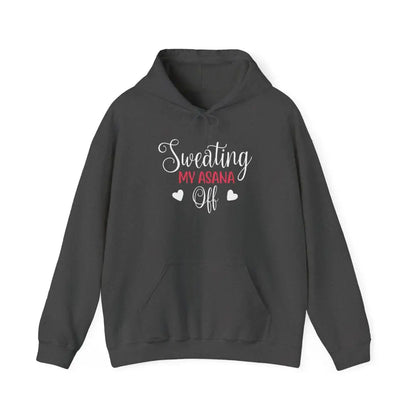 Sweating My Asana Off Hoodie — Funny Yoga Sweatshirt for Yogis - Hoodie