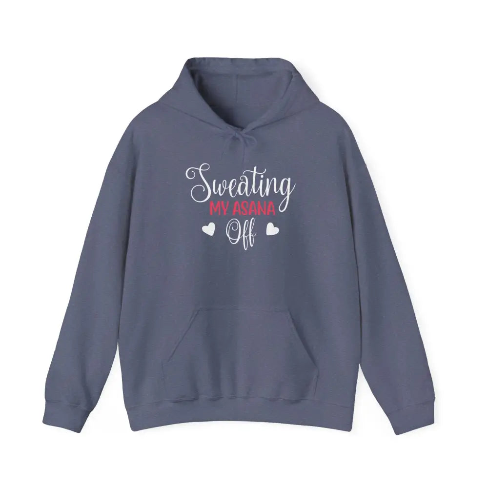 Sweating My Asana Off Hoodie — Funny Yoga Sweatshirt for Yogis - Hoodie