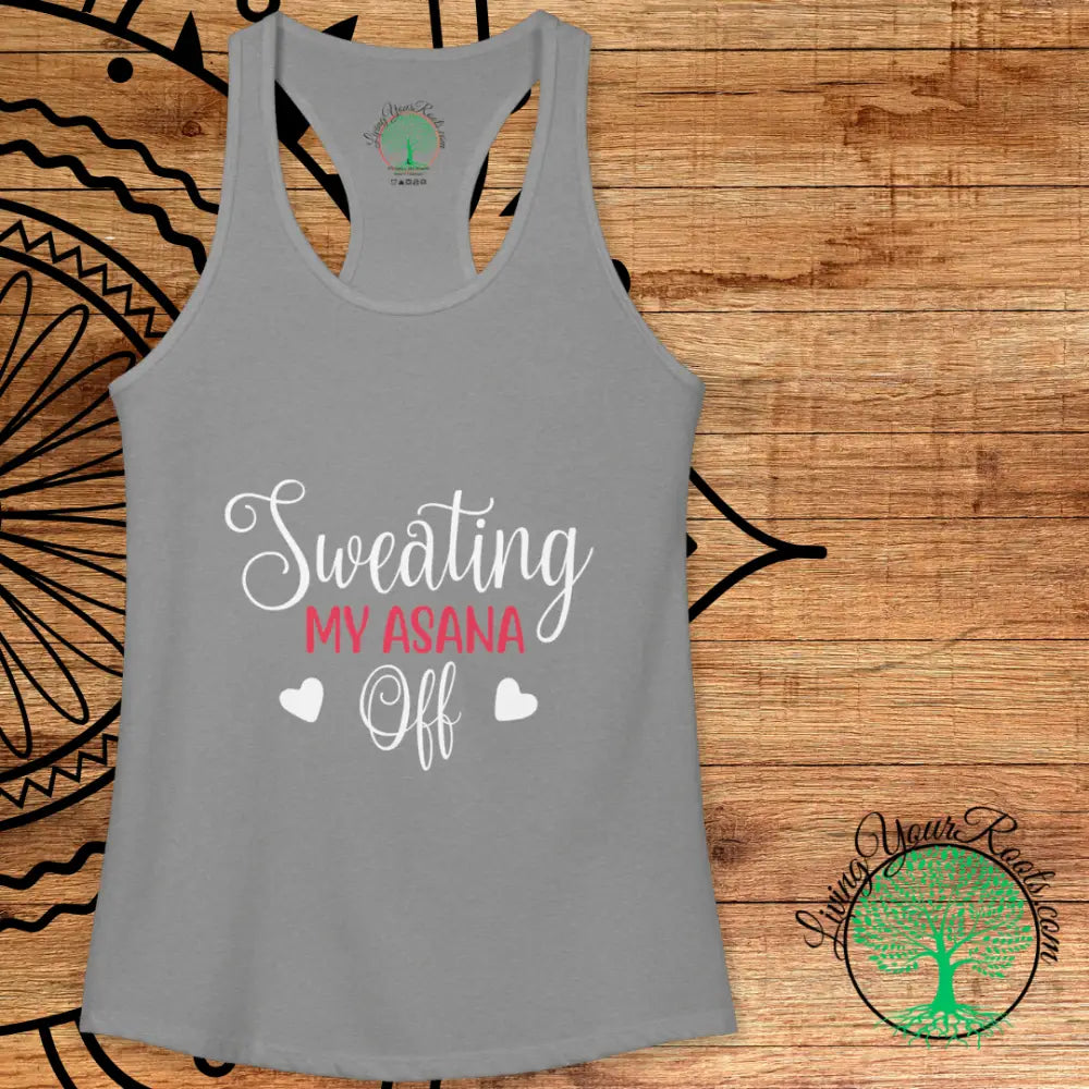 Sweating My Asana Off Racerback Tank Women’s Yoga Workout Tank - Tank Top