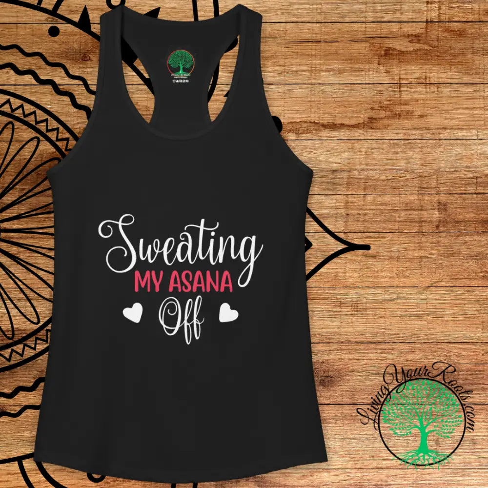 Sweating My Asana Off Racerback Tank Women’s Yoga Workout Tank - Tank Top
