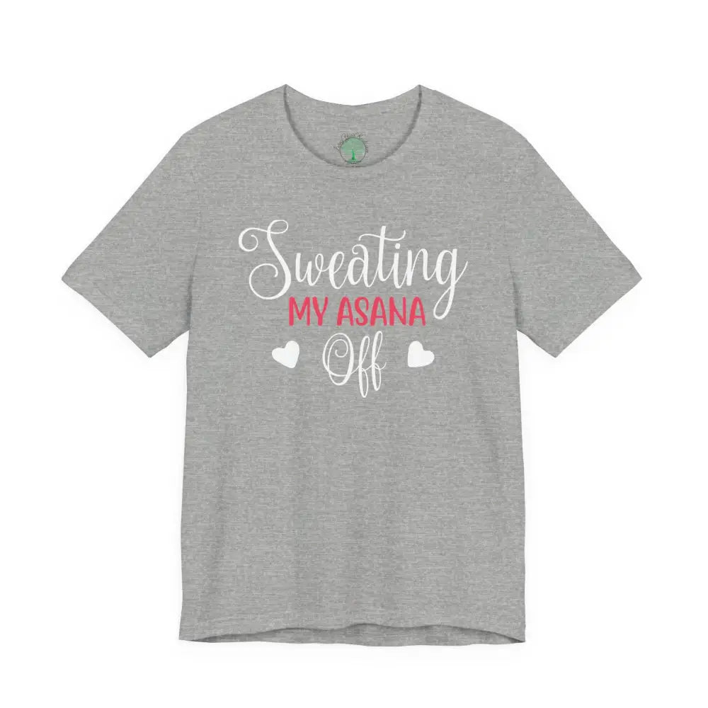 Sweating My Asana Off T-Shirt; Funny Yoga Tee for Yogis - Athletic Heather / S - T-Shirt