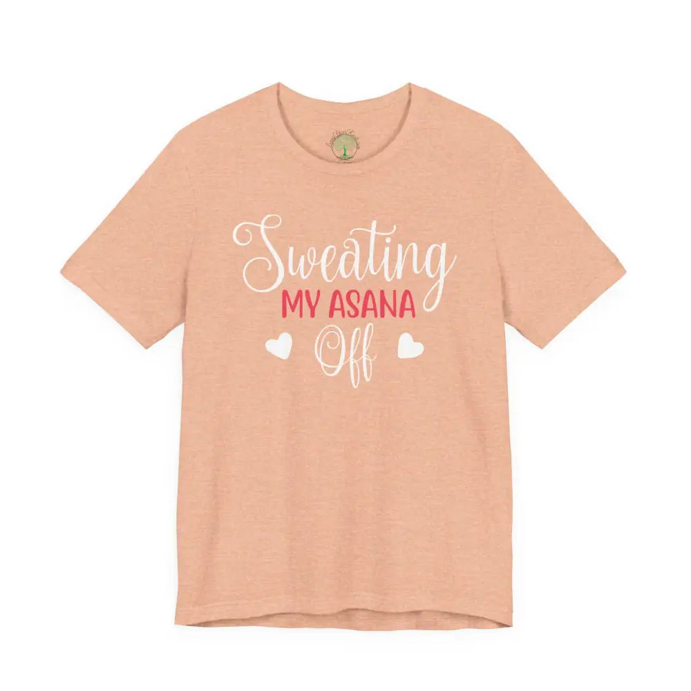 Sweating My Asana Off T-Shirt; Funny Yoga Tee for Yogis - Heather Peach / S - T-Shirt