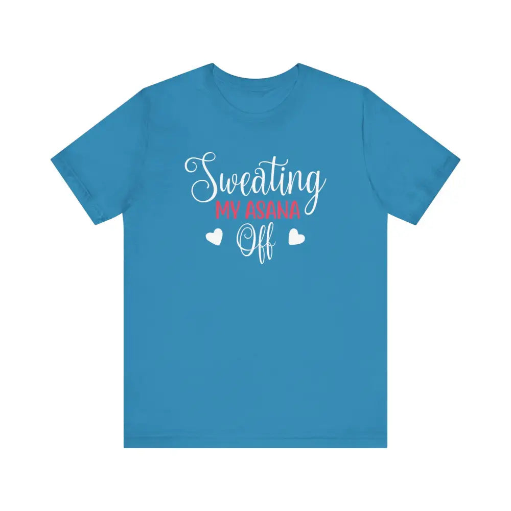 Sweating My Asana Off Unisex Jersey Short Sleeve YogaTee - Aqua / S - T-Shirt