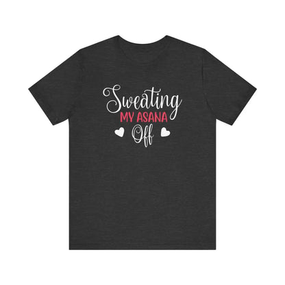 Sweating My Asana Off Unisex Jersey Short Sleeve YogaTee - Dark Grey Heather / S - T-Shirt