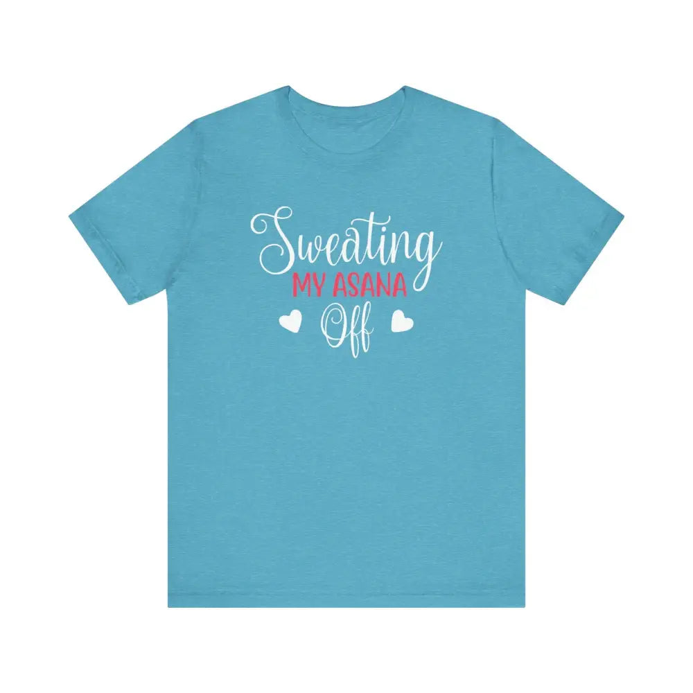 Sweating My Asana Off Unisex Jersey Short Sleeve YogaTee - Heather Aqua / S - T-Shirt