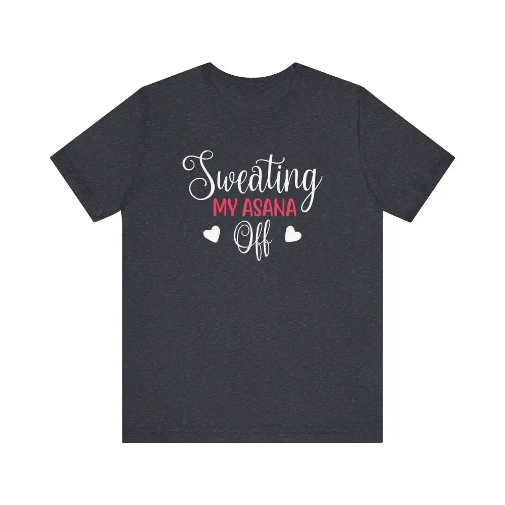 Sweating My Asana Off Unisex Jersey Short Sleeve YogaTee - Heather Navy / S - T-Shirt