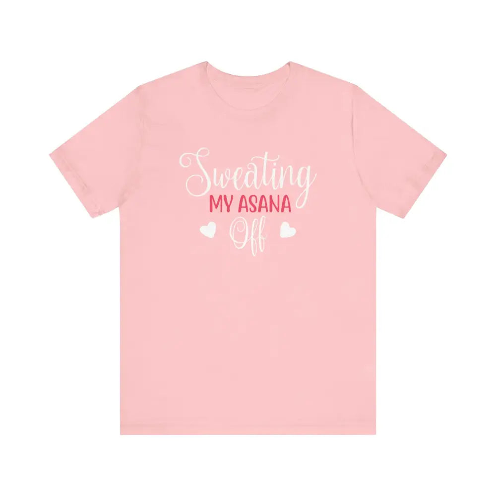 Sweating My Asana Off Unisex Jersey Short Sleeve YogaTee - Pink / S - T-Shirt