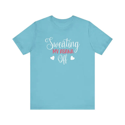 Sweating My Asana Off Unisex Jersey Short Sleeve YogaTee - Turquoise / S - T-Shirt