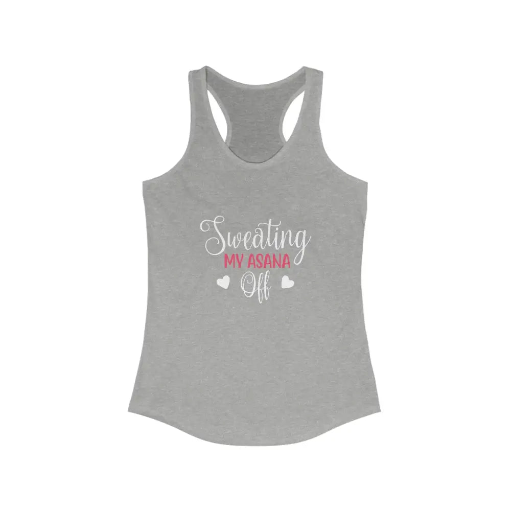 Sweating my Asana Off Women’s Ideal Racerback Tank - Heather Grey / XS - Tank Top