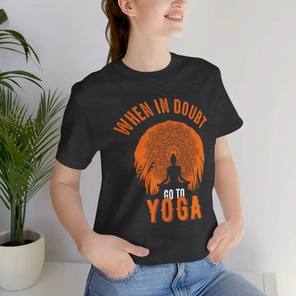 When in Doubt Yoga Unisex Jersey Short Sleeve Yoga Tee - T-Shirt