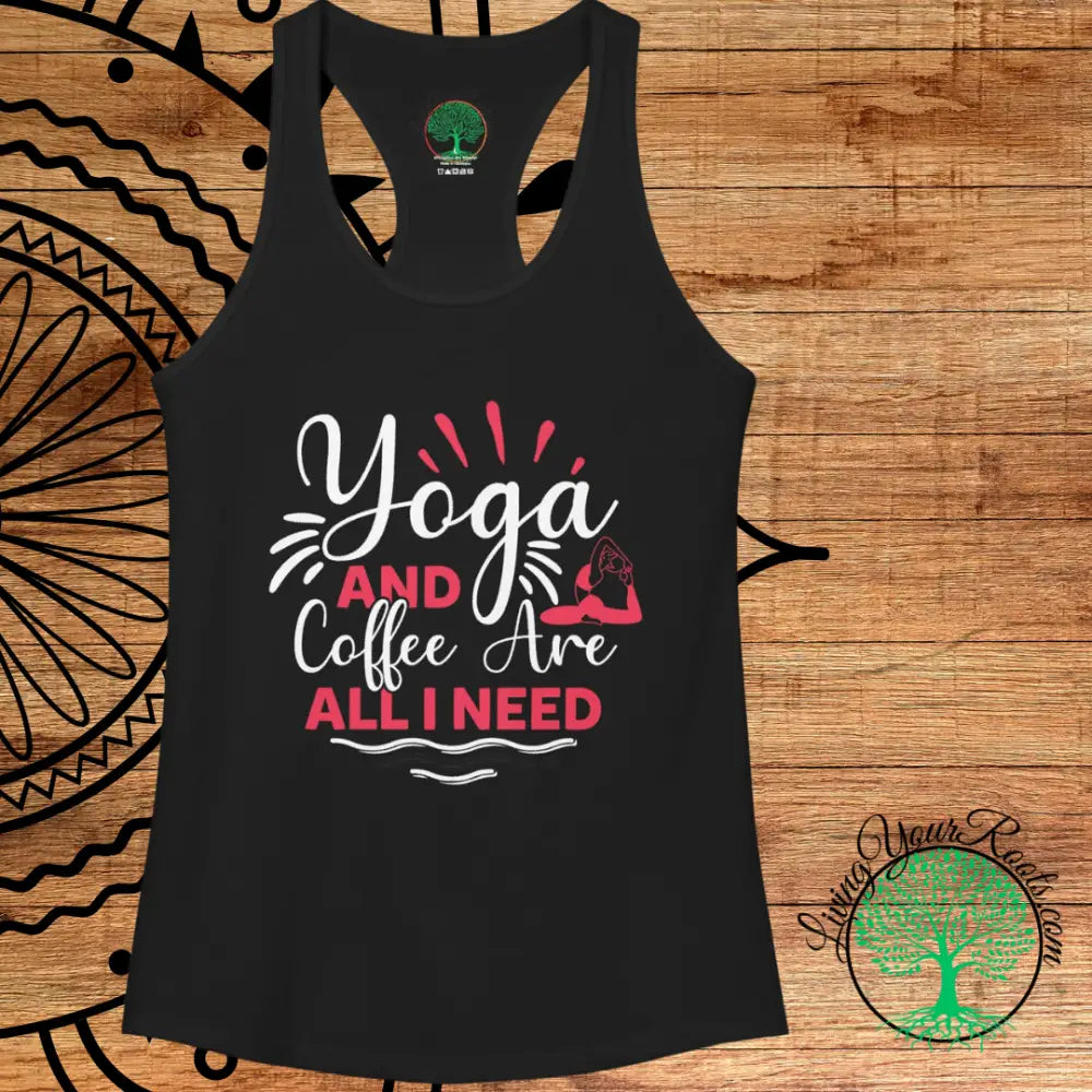 Yoga and Coffee Are All I Need Racerback Tank - Tank Top