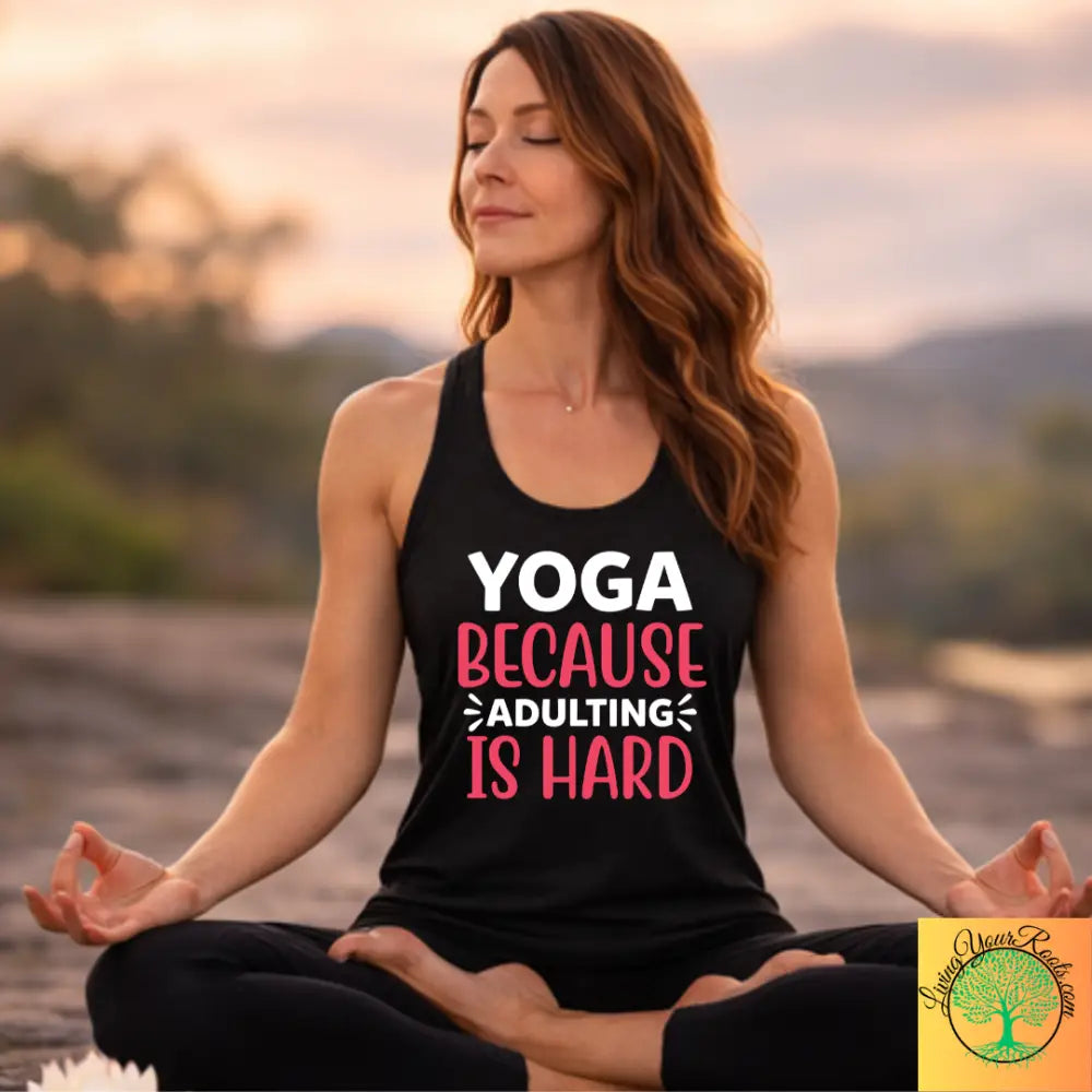 Yoga Because Adulting Is Hard Tank Top – Funny Mindful Racerback for Women - XS / Solid Black - Tank Top
