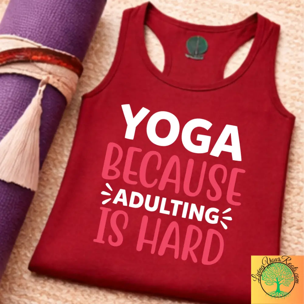 Yoga Because Adulting Is Hard Tank Top – Funny Mindful Racerback for Women - Tank Top