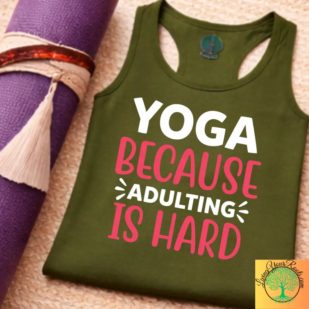 Yoga Because Adulting Is Hard Tank Top – Funny Mindful Racerback for Women - Tank Top