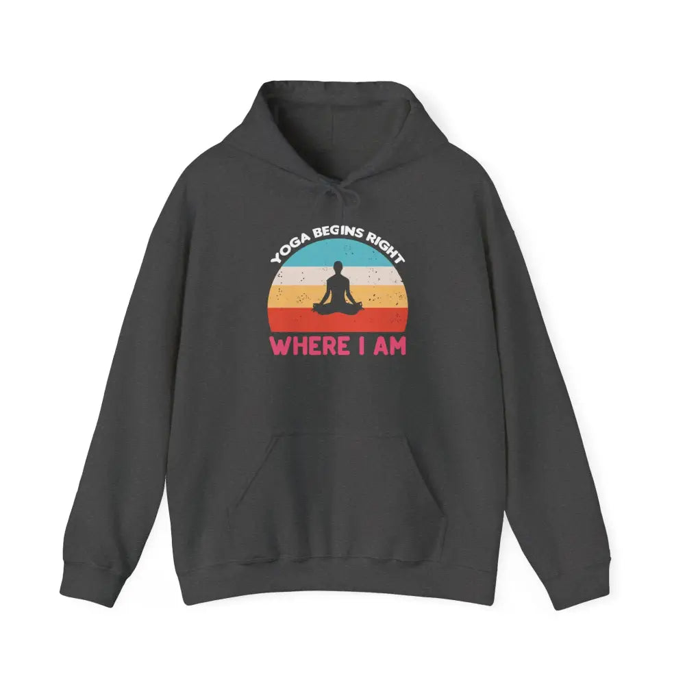 Yoga Begins Right Where I Am Hoodie - Hoodie