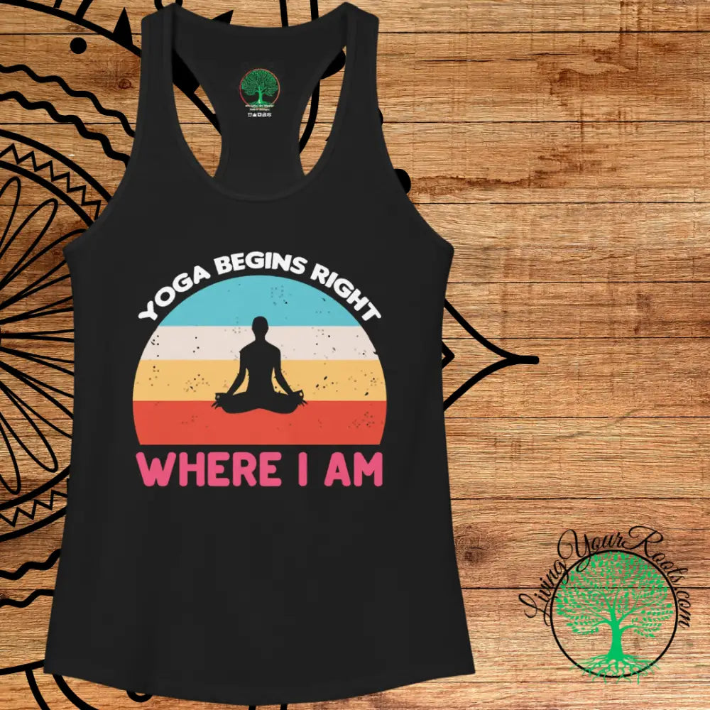 Yoga Begins Right Where I Am Racerback Tank - Tank Top
