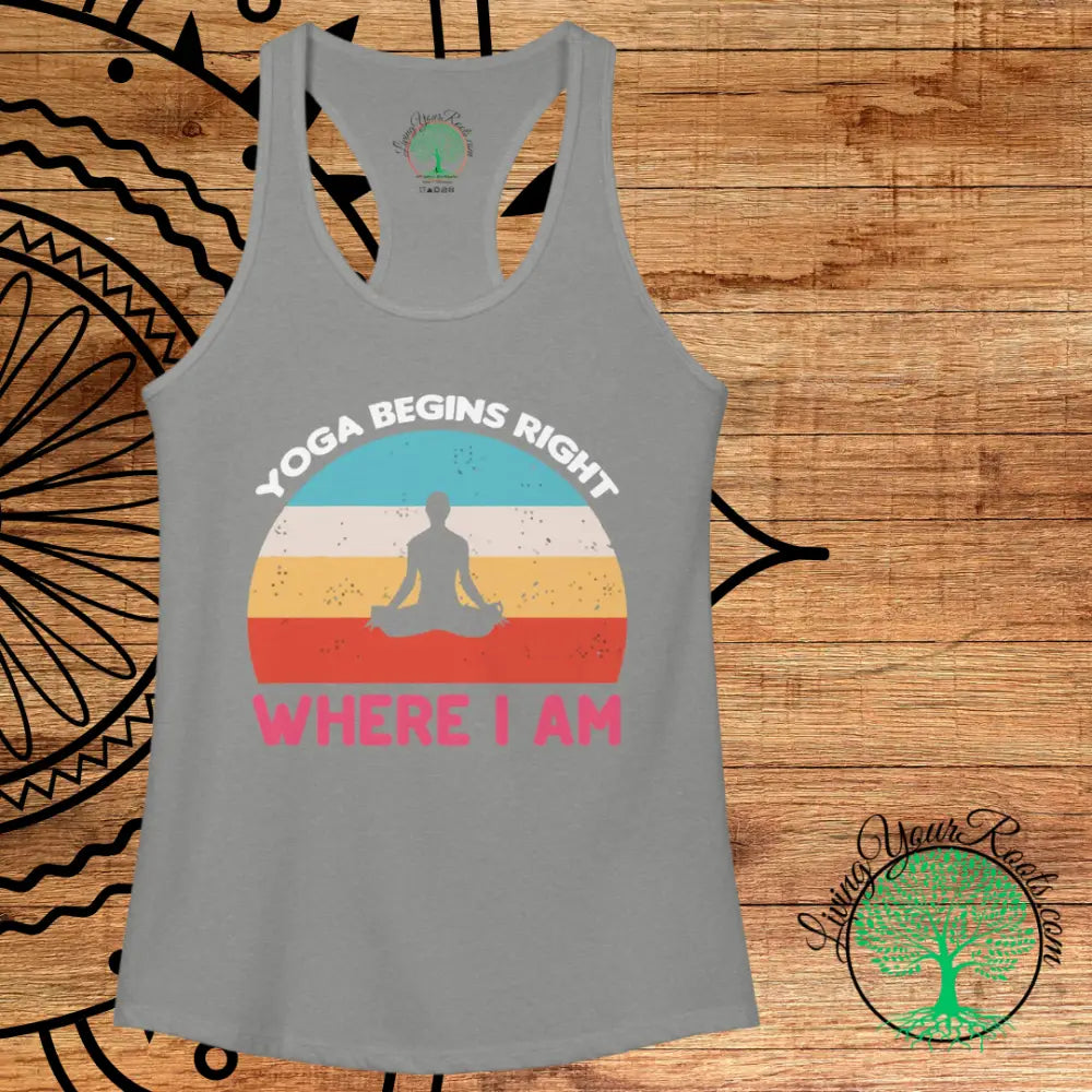 Yoga Begins Right Where I Am Racerback Tank - Tank Top