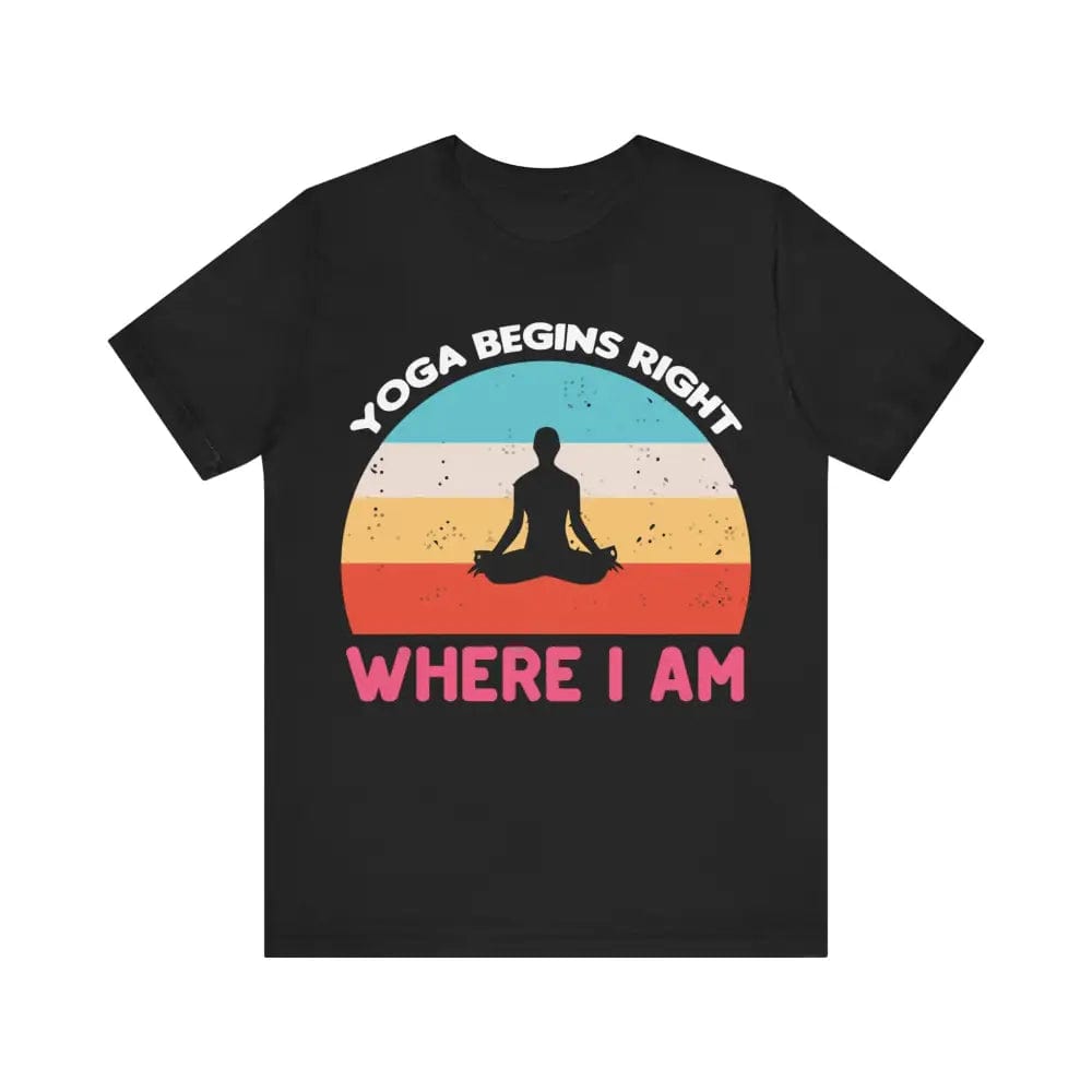 Yoga Begins Right Where I Am unisex jersey short sleeve tee - Black / S - T-Shirt