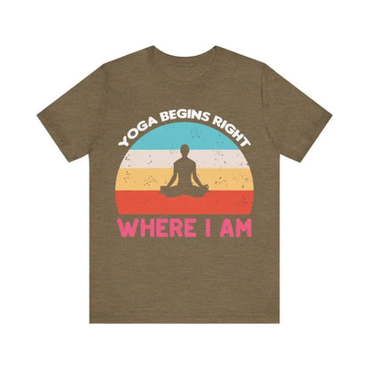 Yoga Begins Right Where I Am unisex jersey short sleeve tee - Heather Olive / S - T-Shirt