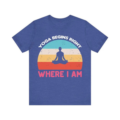 Yoga Begins Right Where I Am unisex jersey short sleeve tee - Heather True Royal / S - T-Shirt