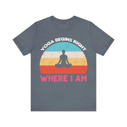 Yoga Begins Right Where I Am unisex jersey short sleeve tee - Steel Blue / S - T-Shirt