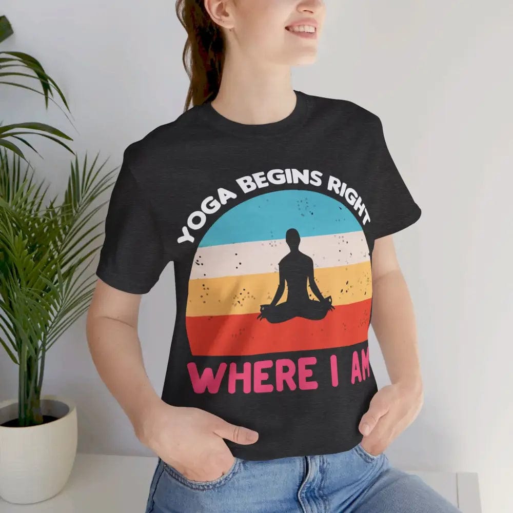 Yoga Begins Right Where I Am unisex jersey short sleeve tee - T-Shirt