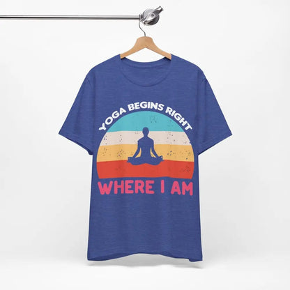 Yoga Begins Right Where I Am unisex jersey short sleeve tee - T-Shirt