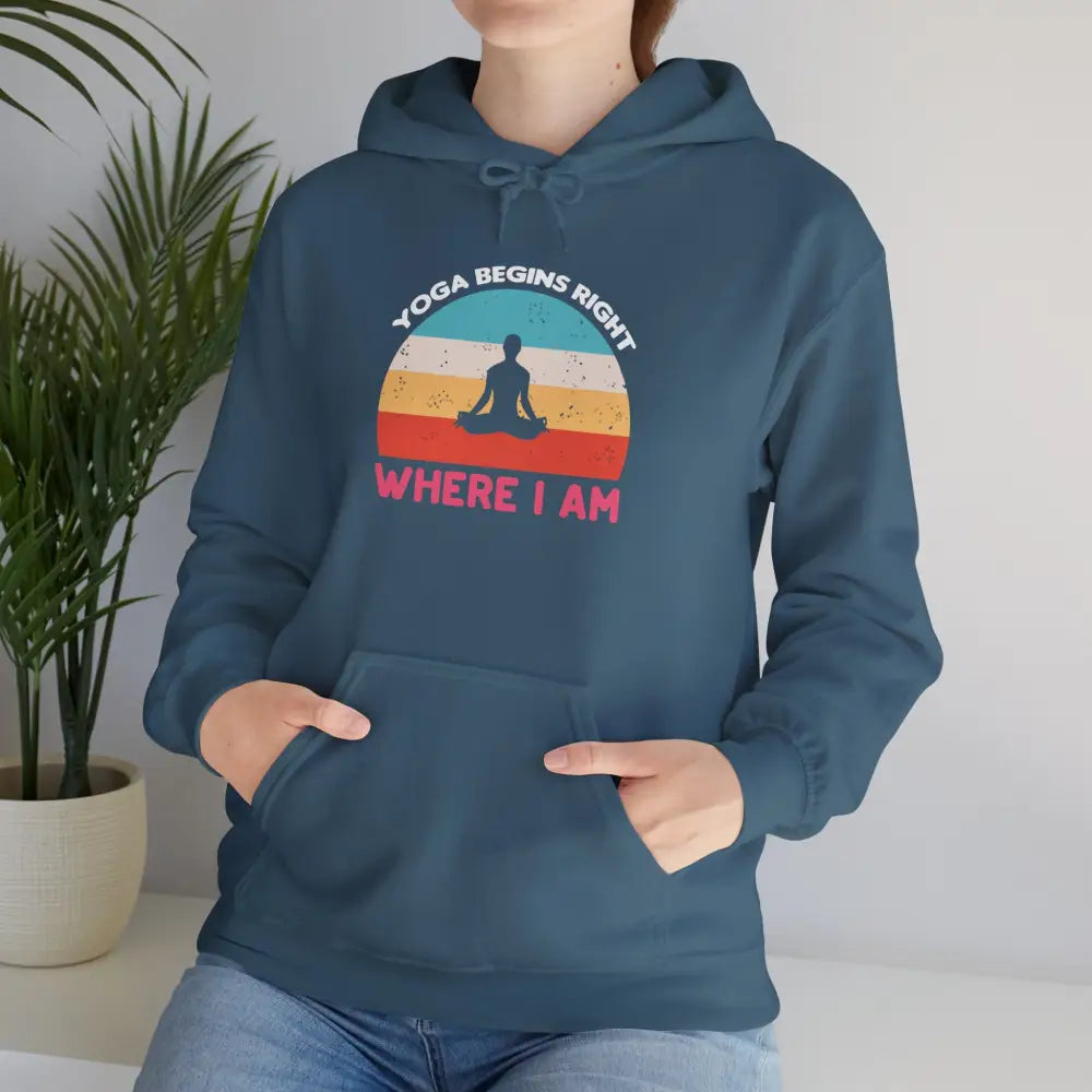 Yoga Begins Where I Am Hoodie; Inspirational Yoga Quote Sweatshirt - Hoodie