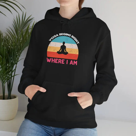Yoga Begins Where I Am Hoodie; Inspirational Yoga Quote Sweatshirt - S / Black - Hoodie