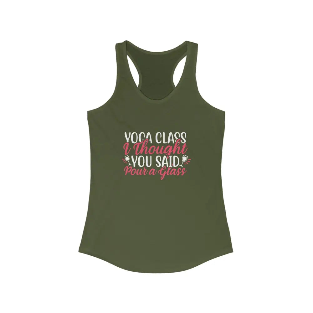 Yoga Class Pour a Glass Women’s Ideal Racerback Tank - Solid Military Green / XS - Tank Top