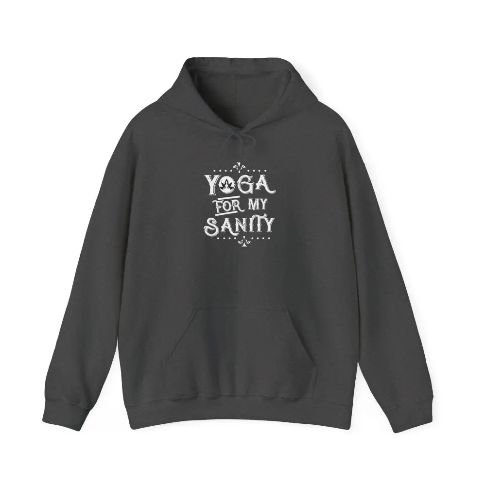 Yoga For My Sanity Hoodie - Funny Yoga Sweatshirt for Yogis & Wellness Lovers - Hoodie