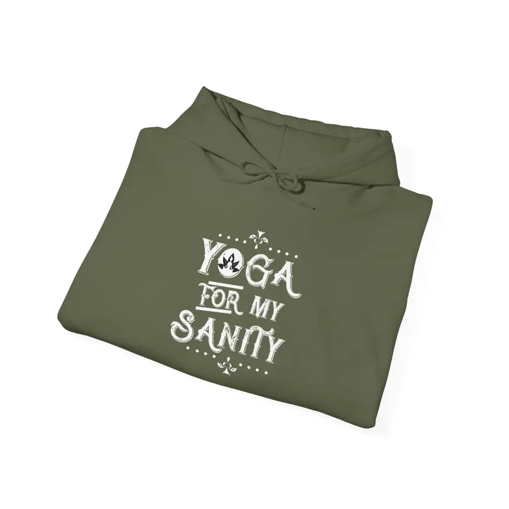 Yoga For My Sanity Hoodie - Funny Yoga Sweatshirt for Yogis & Wellness Lovers - S / Military Green - Hoodie