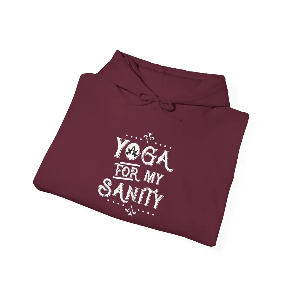 Yoga For My Sanity Hoodie - Funny Yoga Sweatshirt for Yogis & Wellness Lovers - S / Maroon - Hoodie