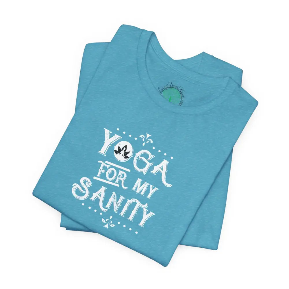 Yoga For My Sanity T‑Shirt - T-Shirt