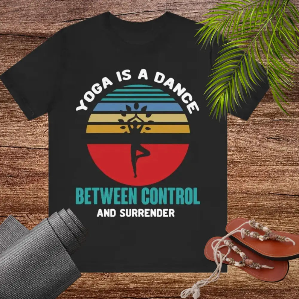 Yoga is a Dance Between Control and Surrender unisex jersey short sleeve tee - T-Shirt