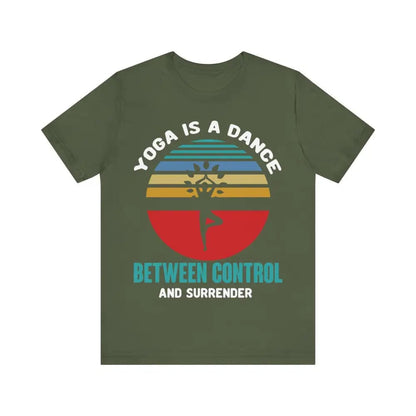 Yoga is a Dance Between Control and Surrender unisex jersey short sleeve tee - Military Green / S - T-Shirt