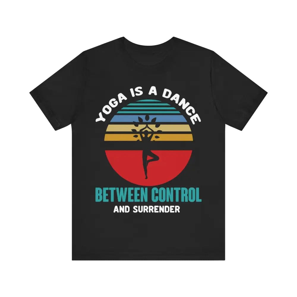 Yoga is a Dance Between Control and Surrender unisex jersey short sleeve tee - Black / S - T-Shirt