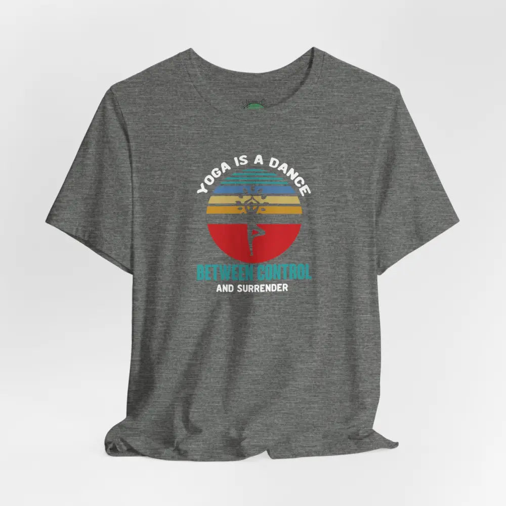 Yoga Is a Dance T-Shirt, Mindful Yoga Tee with ’Bend Breathe and Surrender’ Retro Design - T-Shirt